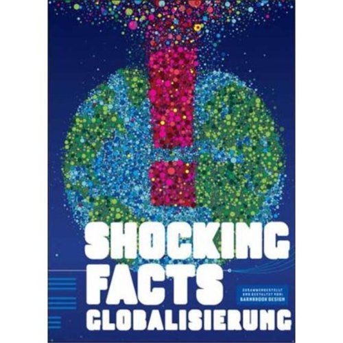 Shocking Facts: Globalisierung: Hrsg.: Barnbrook Design Business, Finance & Career