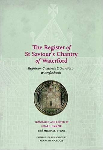 The Register of St Saviour's Chantry of Waterford: Registrum Cantariae S. Salvatoris Waterfordensis Politics & History