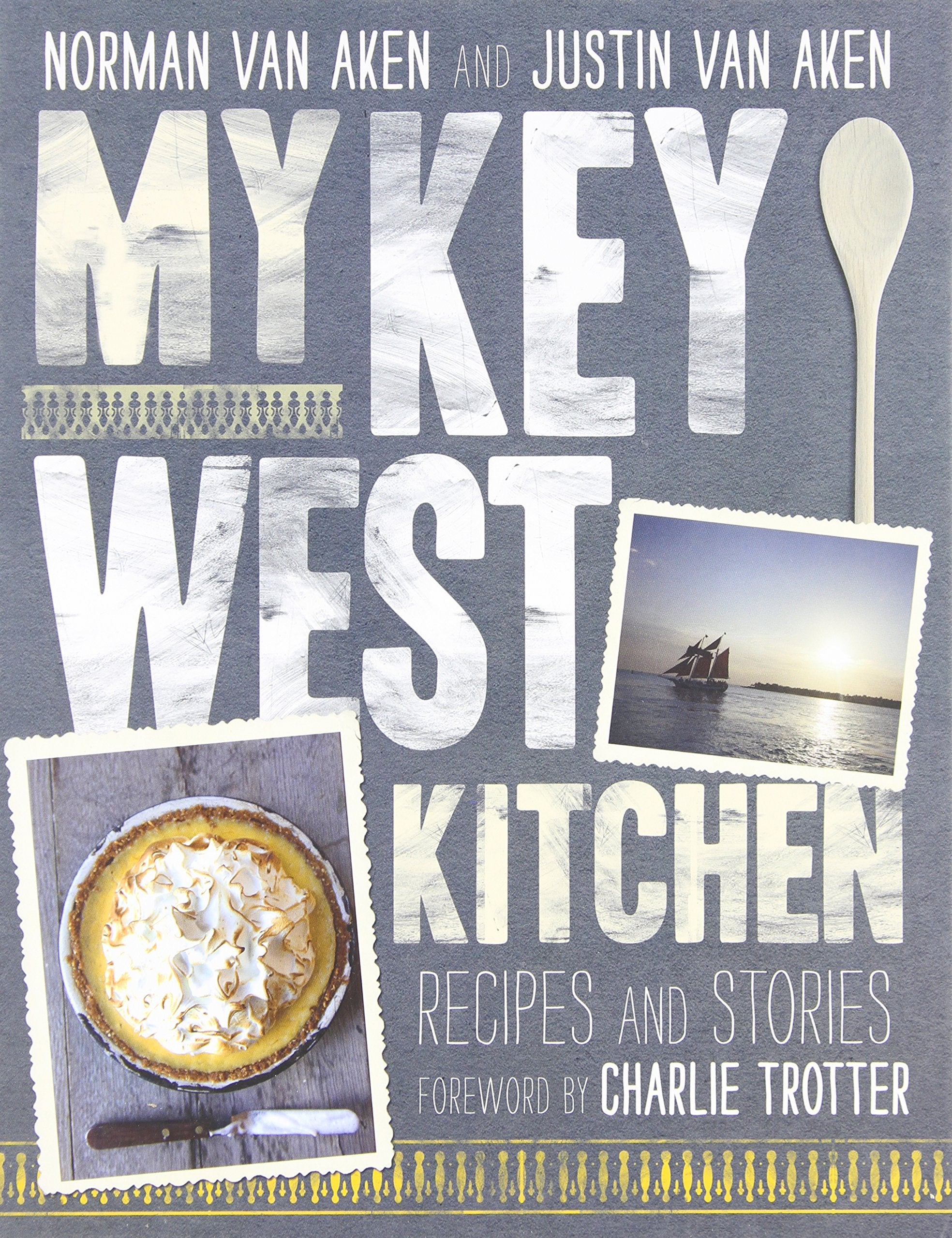 My Key West Kitchen: Recipes and Stories Cooking & Enjoying