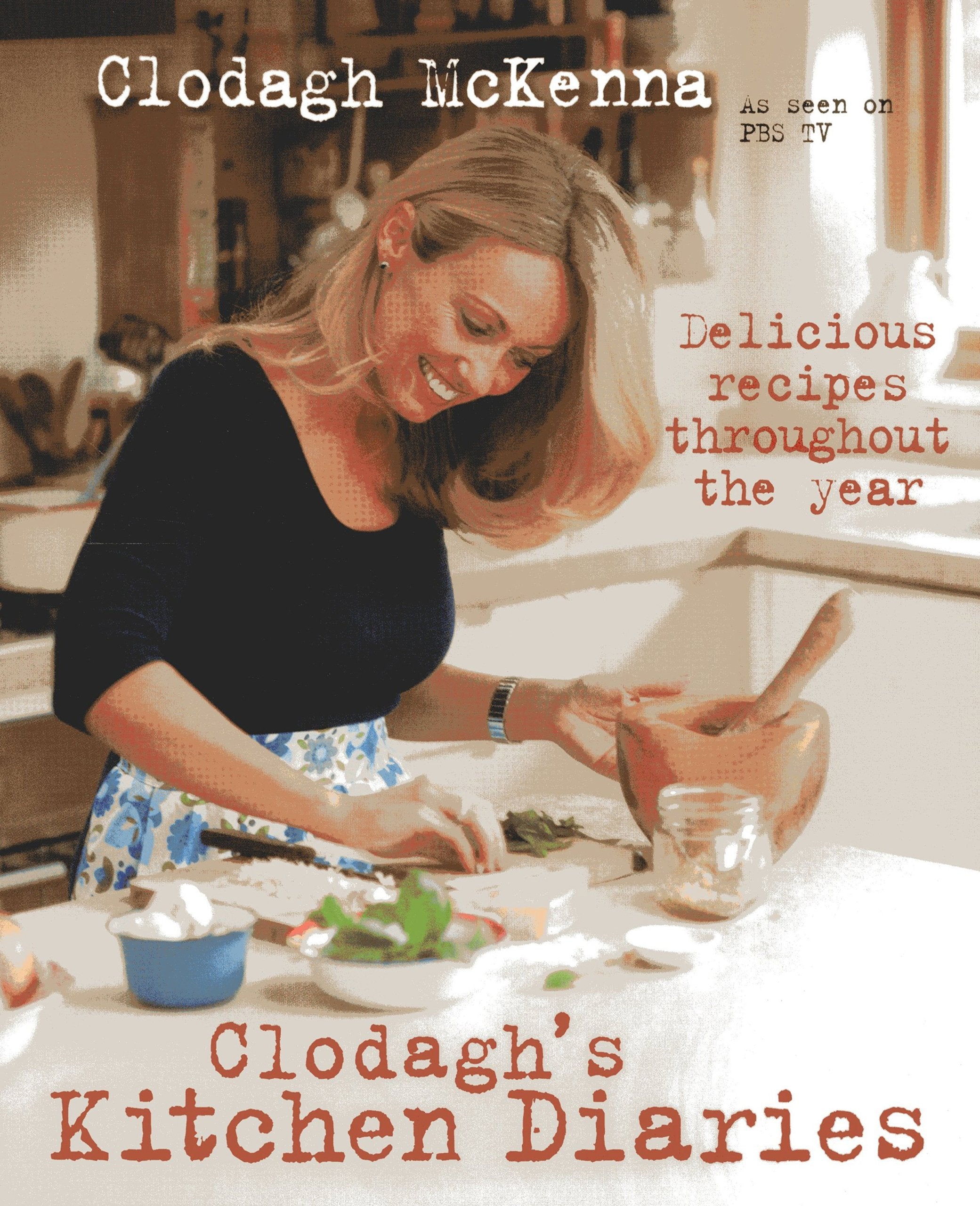 Clodagh's Kitchen Diaries: Delicious Recipes Throughout the Year Leisure, Home & Garden