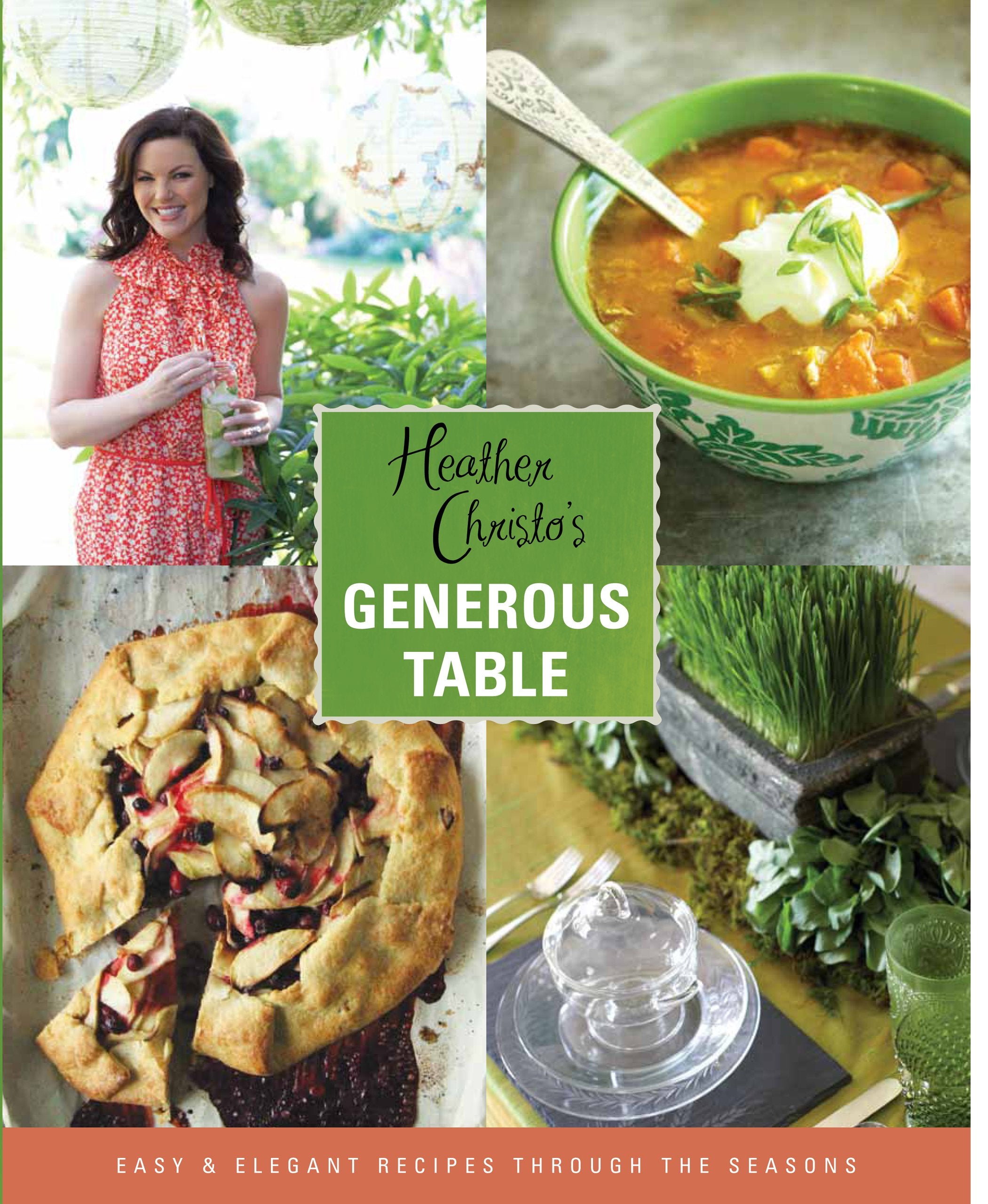 Heather Christo's Generous Table: Easy & Elegant Recipes Through the Seasons book