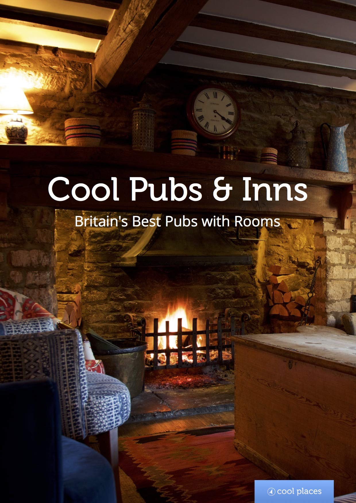 Cool Pubs and Inns: Britain's best pubs with rooms (Cool Places) Leisure, Home & Garden