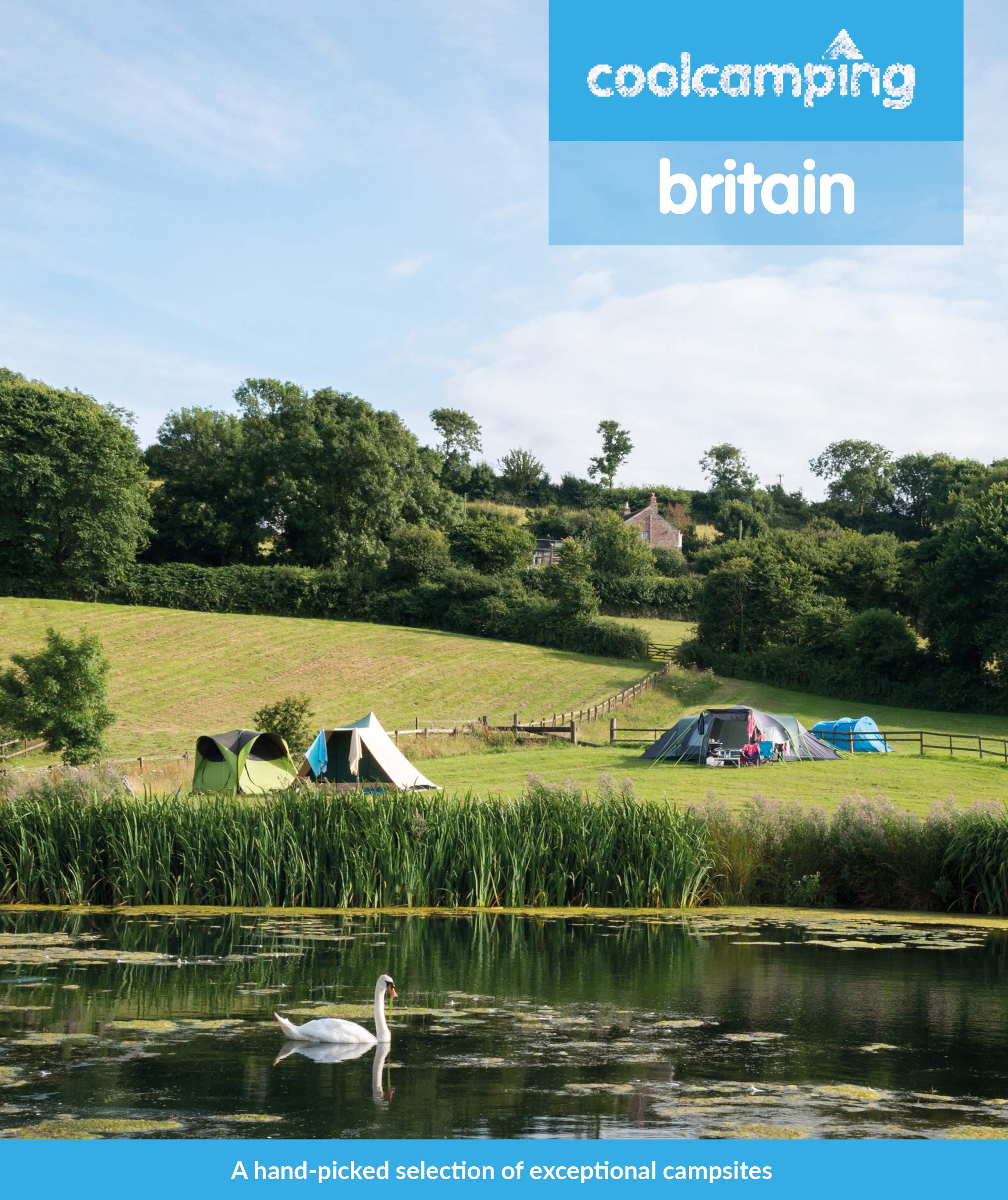 Cool Camping Britain: A hand-picked selection of exceptional campsites book