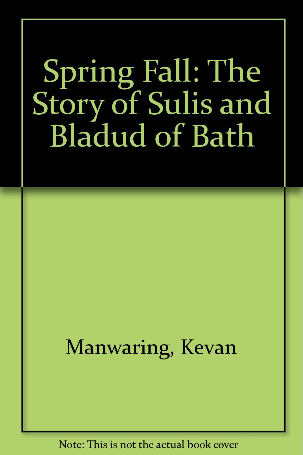 Spring Fall: The Story of Sulis and Bladud of Bath Poetry