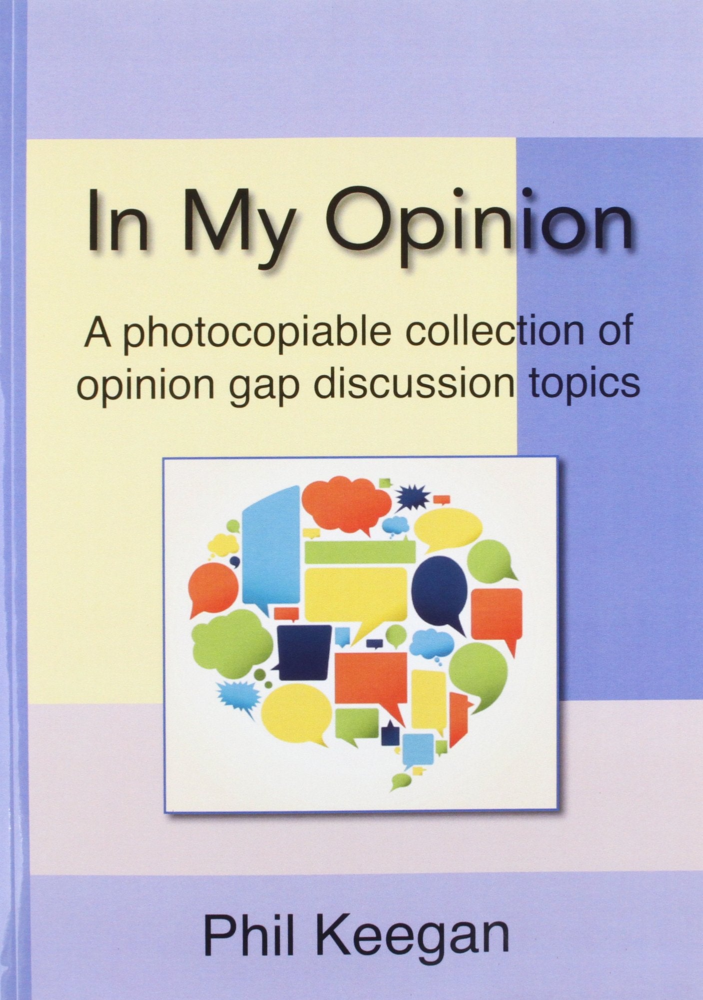 In My Opinion: A photocopiable collection of opinion gap discussion topics Foreign Languages ​​& Dictionaries