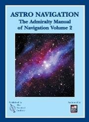 The Admiralty Manual of Navigation: Astro Navigation Books