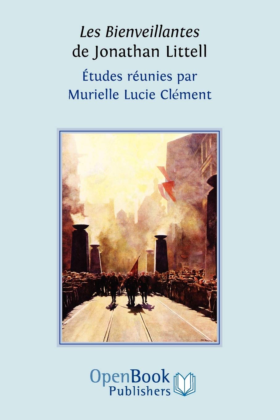 Les Bienveillantes de Jonathan Littell. Études réunies par Murielle Lucie Clément Contemporary literature