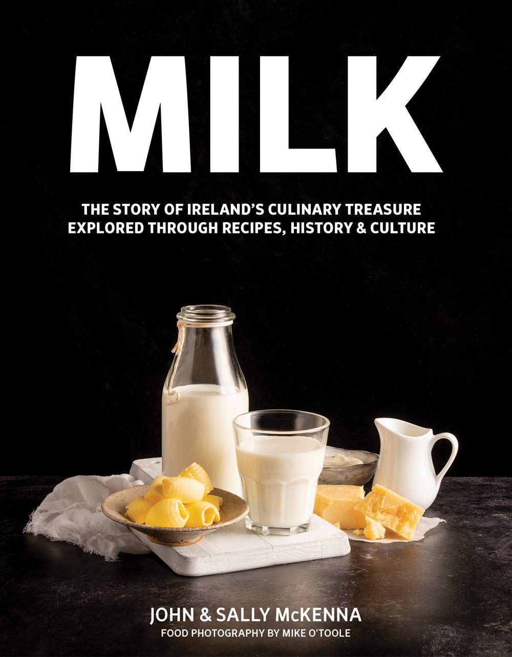 Milk: The Story of Ireland's Culinary Treasure Explored Through Recipes, History and Culture book