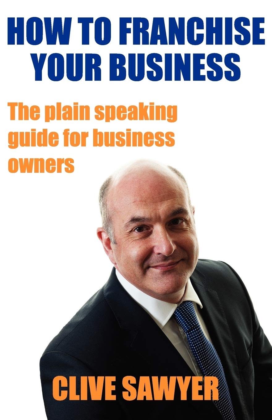 How to Franchise Your Business: The Plain Speaking Guide for Business Owners book