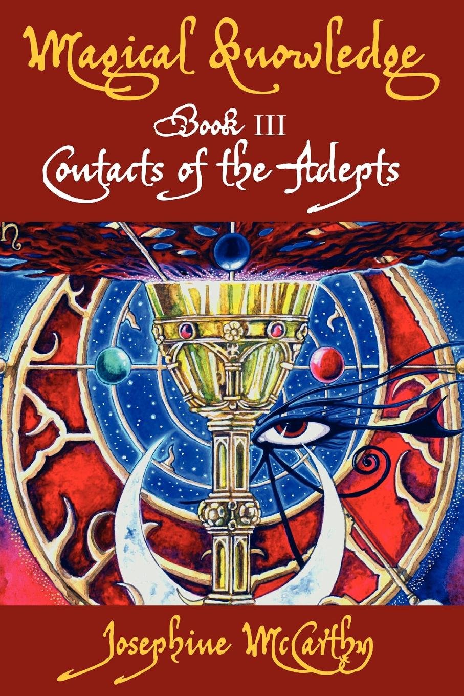Magical Knowledge III: Contacts of the Adepts: Book III -- Contacts of the Adepts Religion & Esotericism