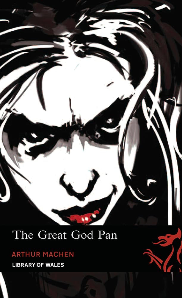 The Great God Pan, The Shining Pyramid and The White People (Library of Wales) Classics