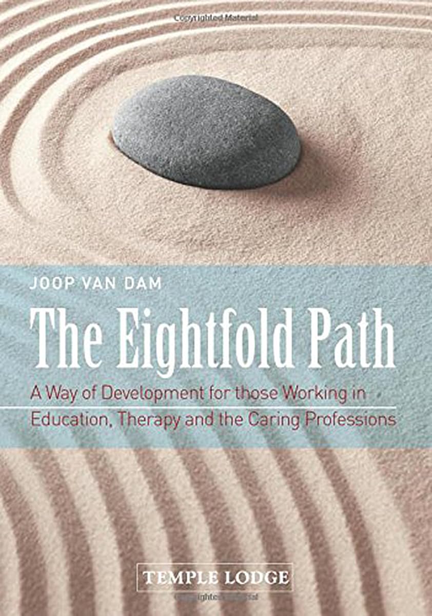 The Eightfold Path: A Way of Development for Those Working in Education, Therapy and the Caring Professions Social Sciences