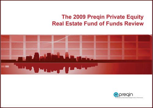 The Preqin Private Equity Real Estate Fund of Funds Review 2009 Business & Technology
