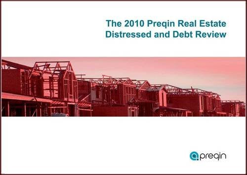 The 2010 Preqin Real Estate Distressed and Debt Review Business, Finance & Career