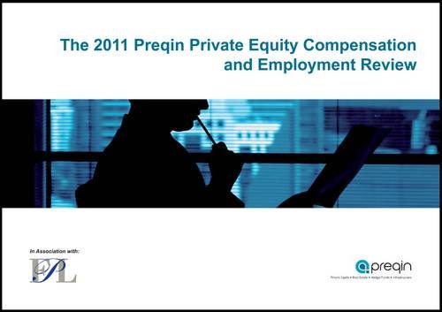The 2011 Preqin Private Equity Compensation and Employment Review Business, Finance & Career