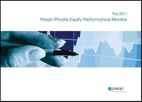 The 2011 Preqin Private Equity Performance Monitor Business, Finance & Career