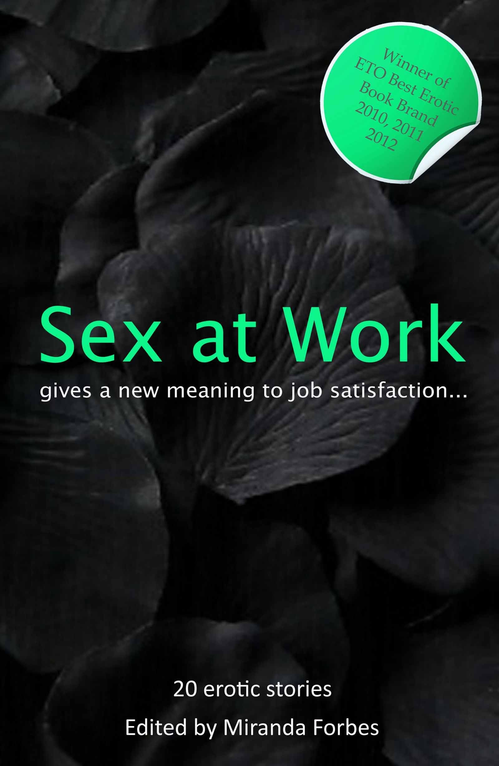 Sex at Work: An Xcite Collection of Inappropriate Behaviour on the Job: Twenty sexy stories that give a new meaning to job satisfaction. (Xcite Best-Selling Collections, Band 9) Contemporary literature Books