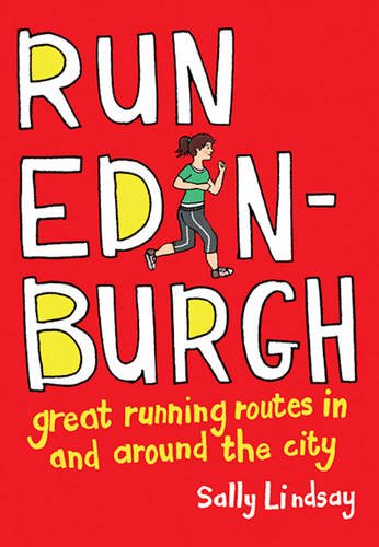 Run Edinburgh: Great Running Routes in and Around the City book