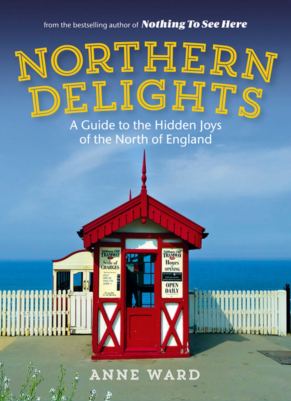 Northern Delights: A Guide to the Hidden Joys of the North of England Leisure, Home & Garden