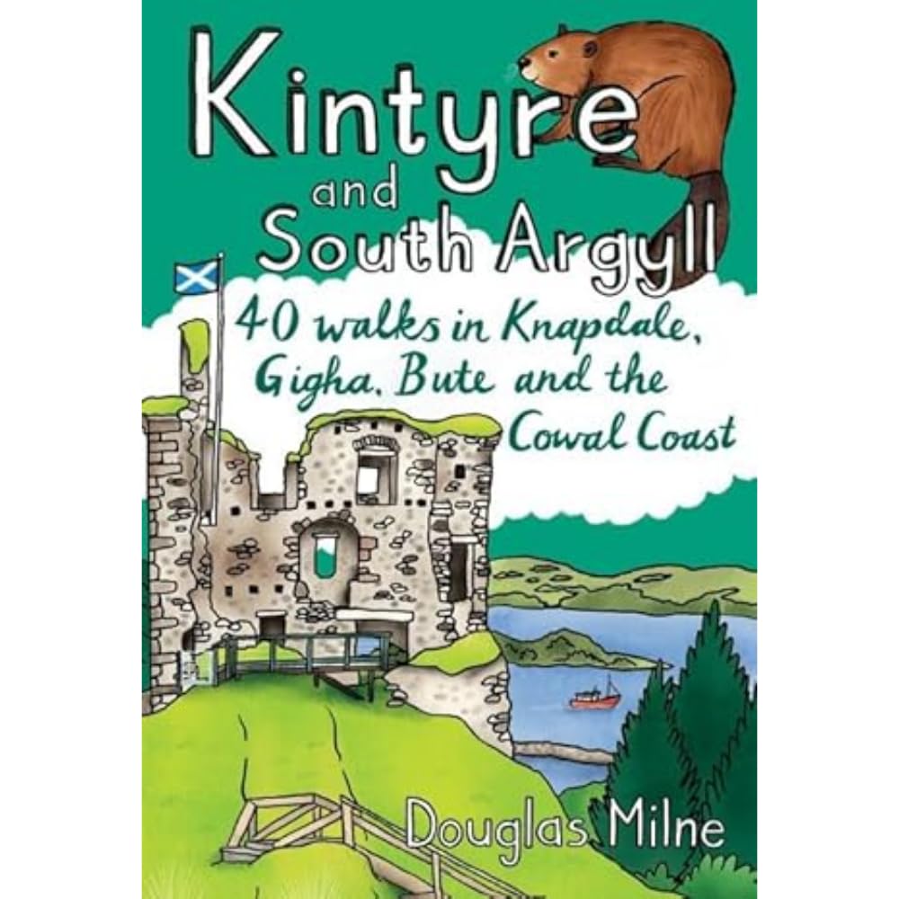Kintyre and South Argyll: 40 walks in Knapdale, Gigha, Bute and the Cowal Coast Leisure & Fun
