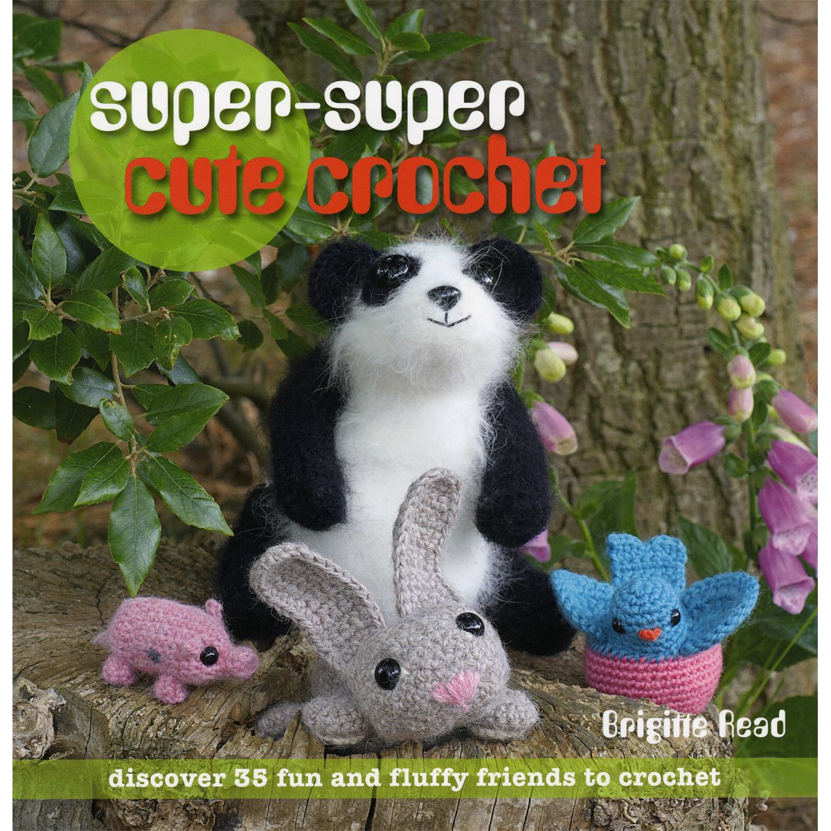 Super, Super Cute Crochet: 35 More Adorable Projects to Crochet Hobbies & Crafts