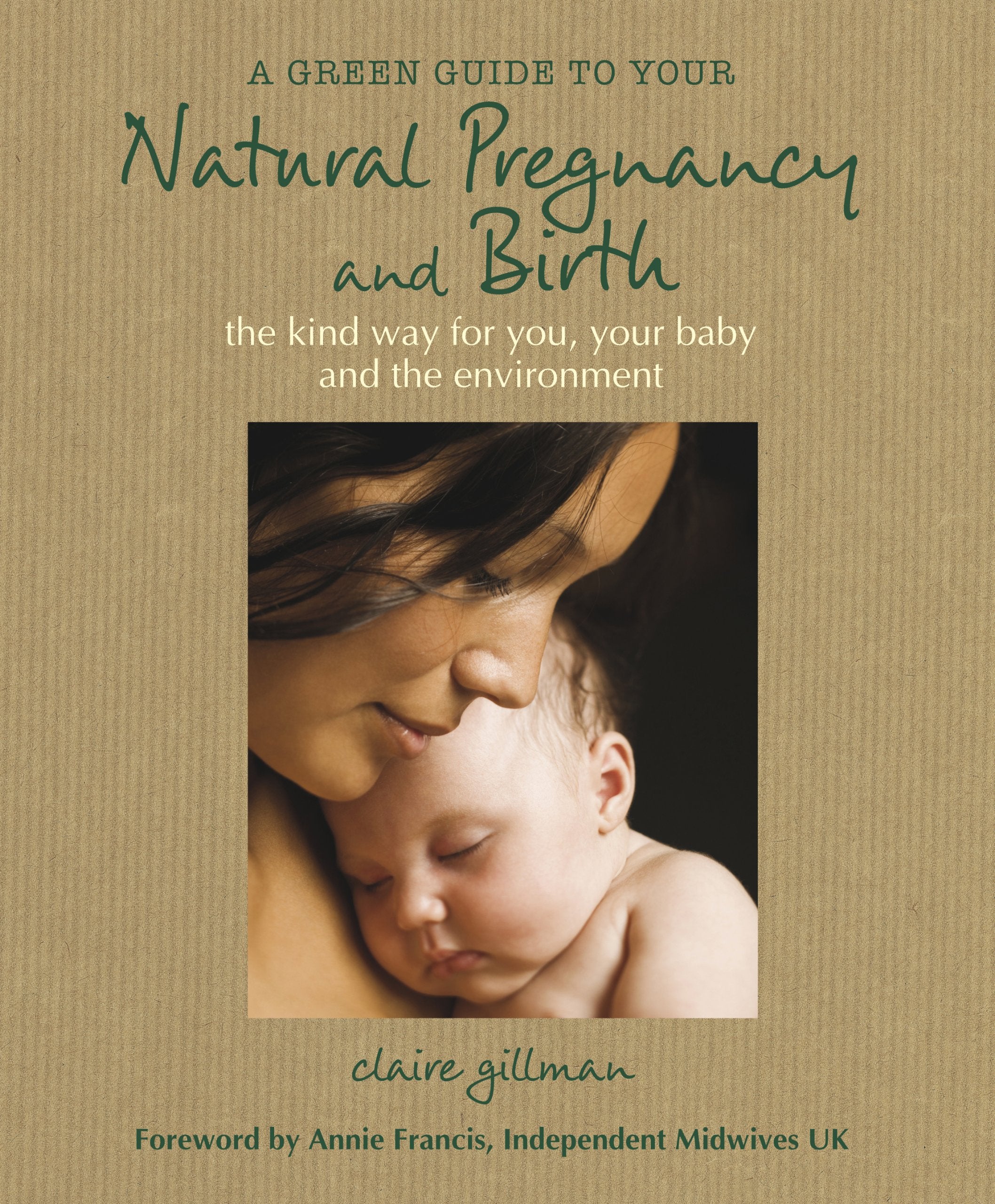 Green Guide to Your Natural Pregnancy and Birth: The Kind Way for You, Your Baby, and the Environment Parents & Children