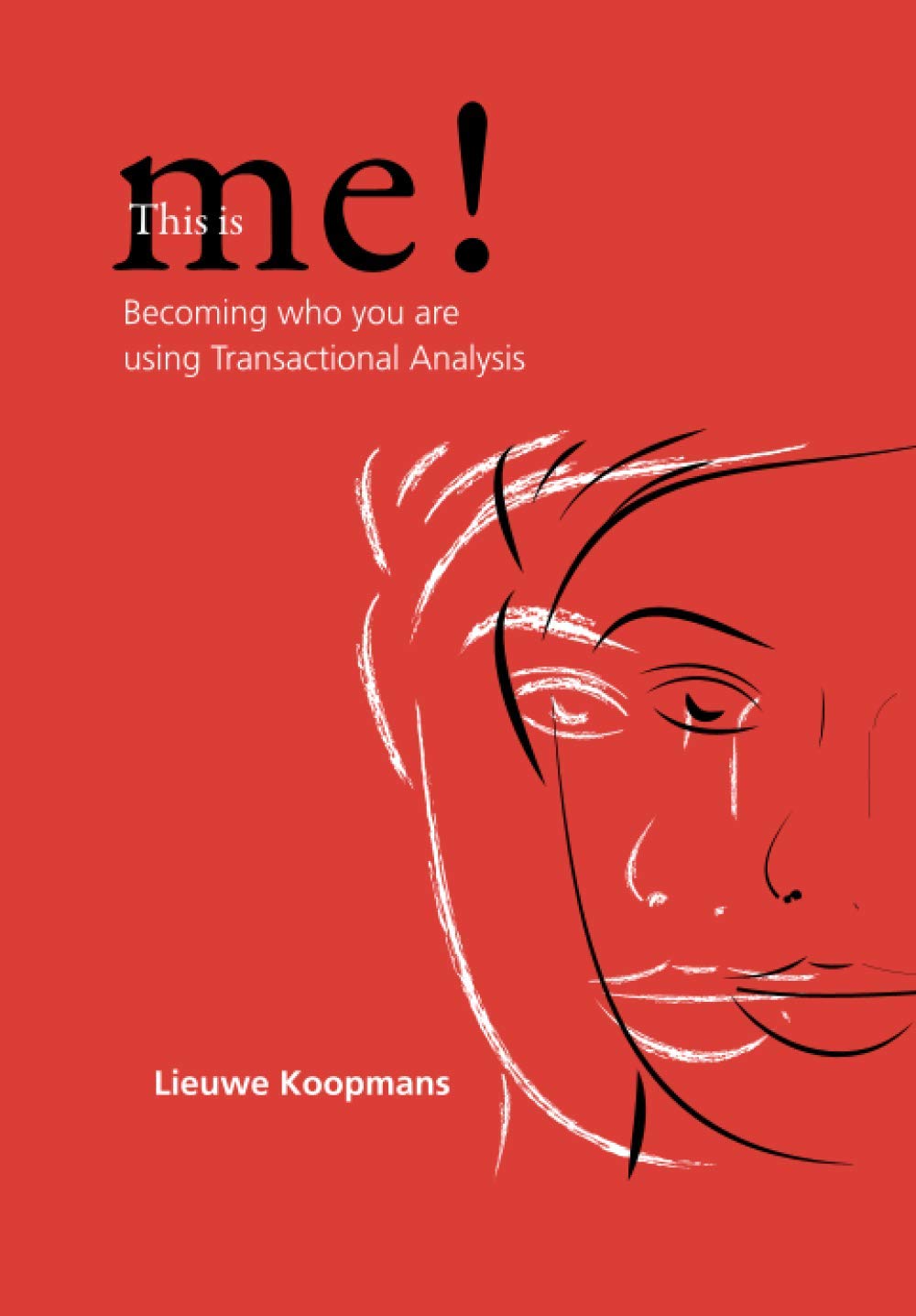 This is me!: Becoming who you are using Transactional Analysis Social Sciences