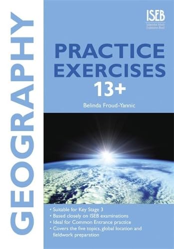 Geography Practice Exercises 13+: Practice Exercises for Common Entrance preparation Books