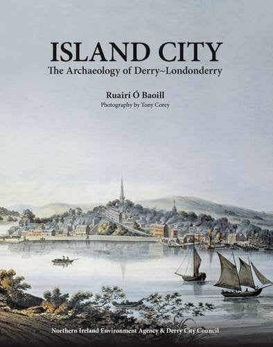Island City: The Archaeology of Derry-Londonderry Social Sciences