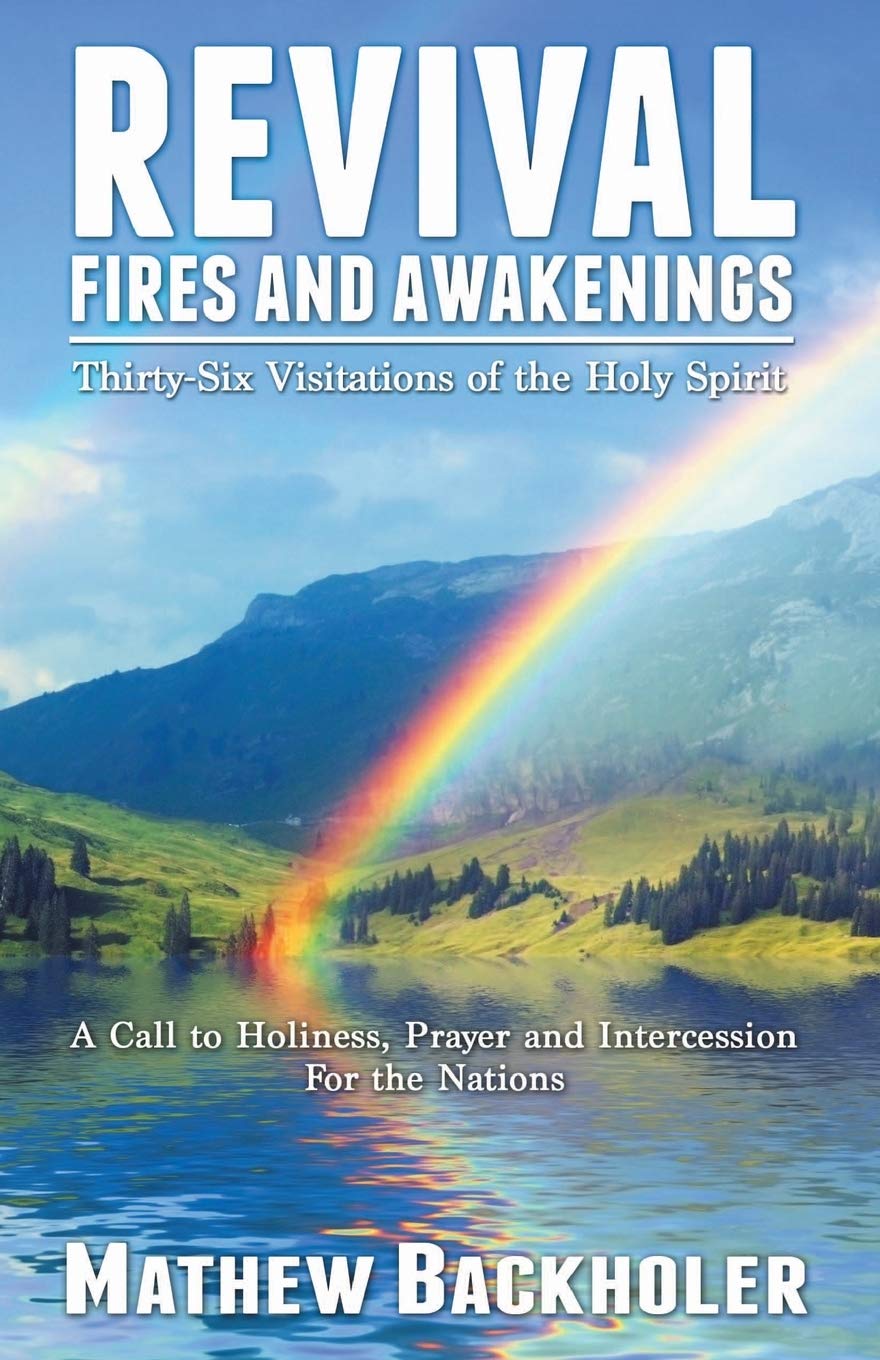 Revival Fires and Awakenings, Thirty-Six Visitations of the Holy Spirit - A Call to Holiness, Prayer and Intercession for the Nations Philosophy