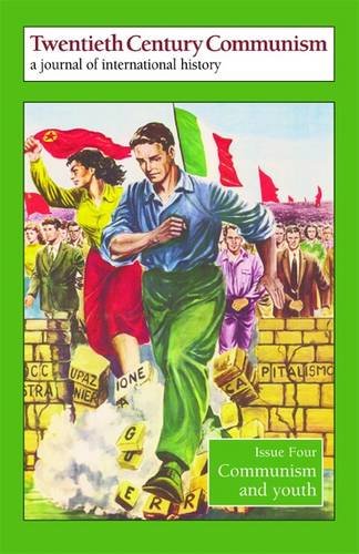 Communism and Youth (Twentieth Century Communism: a Journal of International History, Band 4) Politics & History