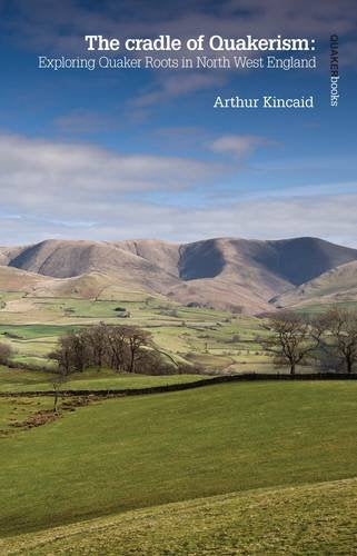 The Cradle of Quakerism: Exploring Quaker Roots in North West England book
