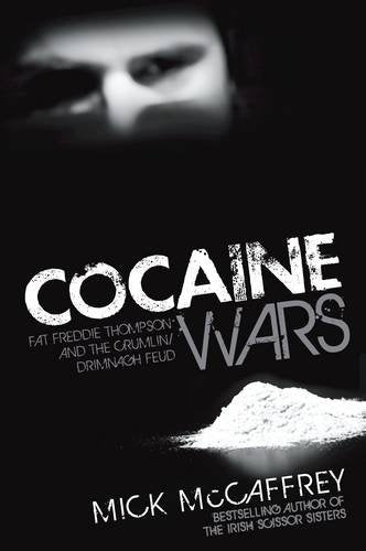 Cocaine Wars: 'Fat' Freddie Thompson and the Crumlin/Drimnagh Feud Politics & Society
