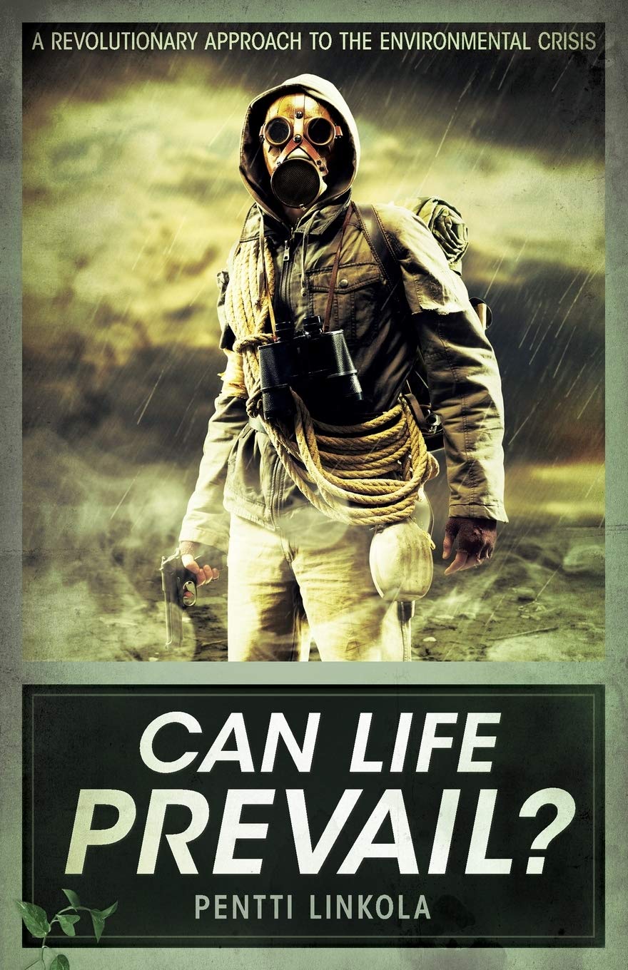 Can Life Prevail?: A Radical Approach to the Environmental Crisis Philosophy