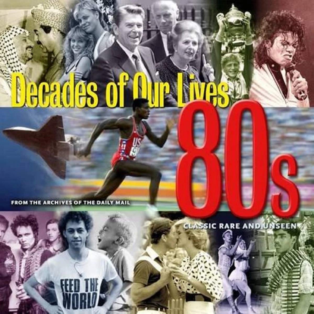 1980's: Decades - Classic Rare and Unseen Politics & History