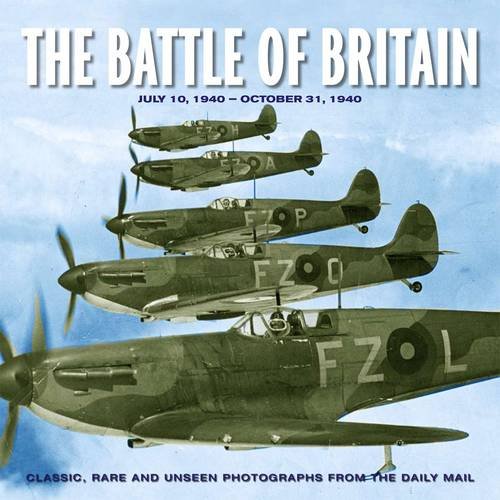 The Battle of Britain: Classic, Rare and Unseen Photographs from the Daily Mail book