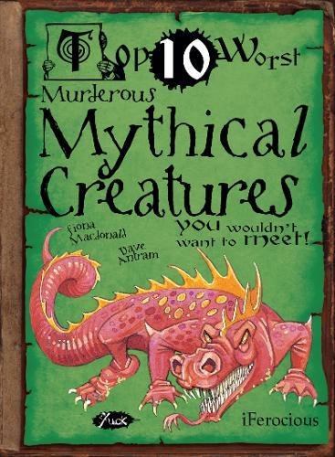 Murderous Mythical Creatures: You Wouldn't Want To Meet (Top 10 Worst) Non-fiction
