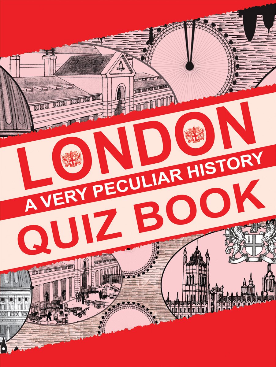 London Quiz Book: A Very Peculiar History Quiz Book Leisure & Fun