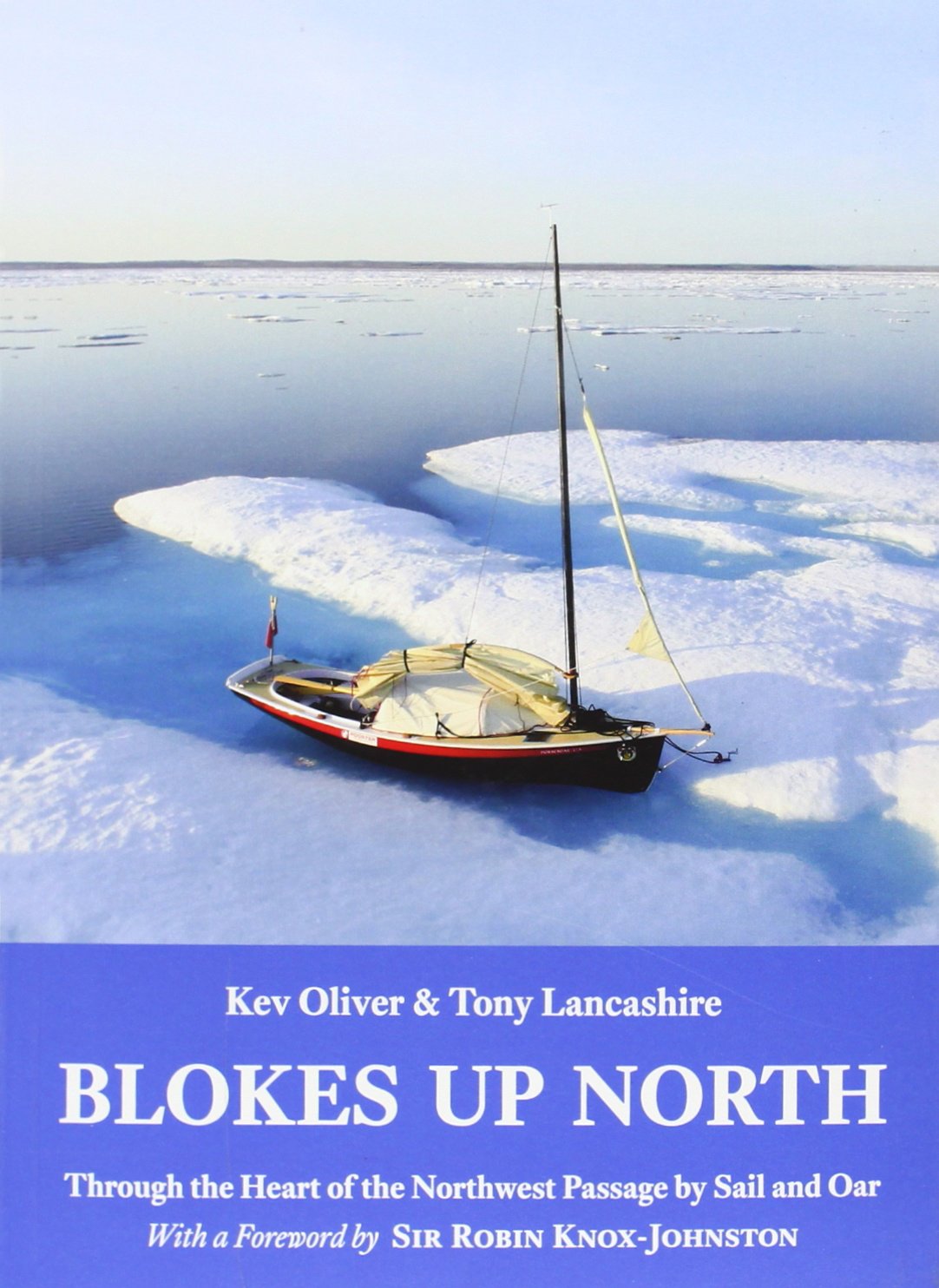 Blokes Up North: Through the Heart of the Northwest Passage by Sail and Oar Leisure, Home & Garden
