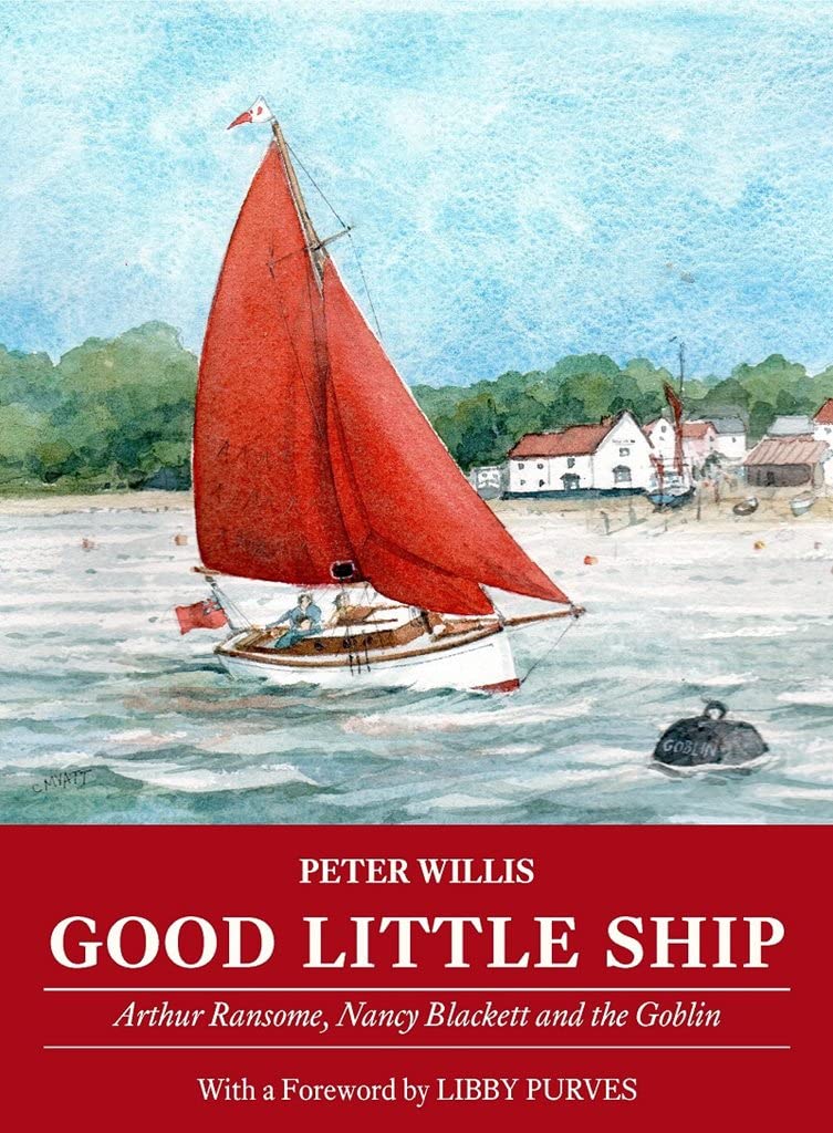 Good Little Ship: Arthur Ransome, Nancy Blackett and the Goblin Leisure & Fun