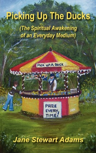 Picking Up the Ducks (the Spiritual Awakening of an Everyday Medium) Religion & Esotericism