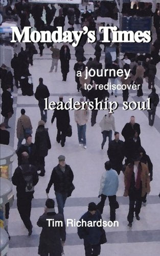 Monday's Times: A Journey to Rediscover Leadership Soul book