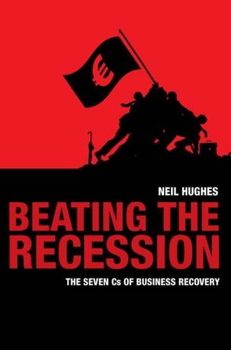 Beating the Recession: The Seven Cs of Business Recovery Business, Finance & Career