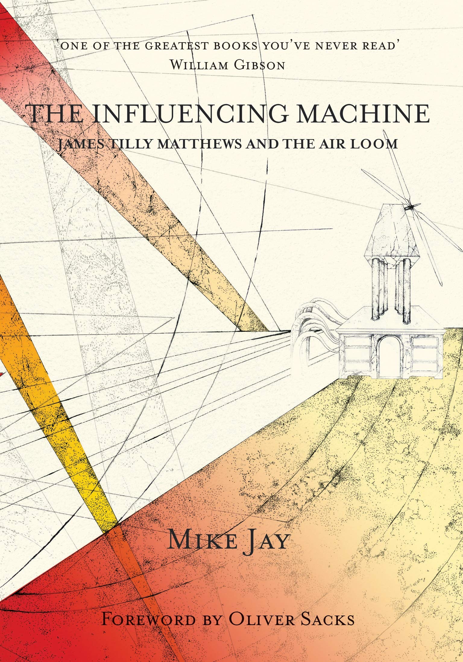 The Influencing Machine: James Tilly Matthews and The Air Loom (Strange Attractor Press) Social Sciences
