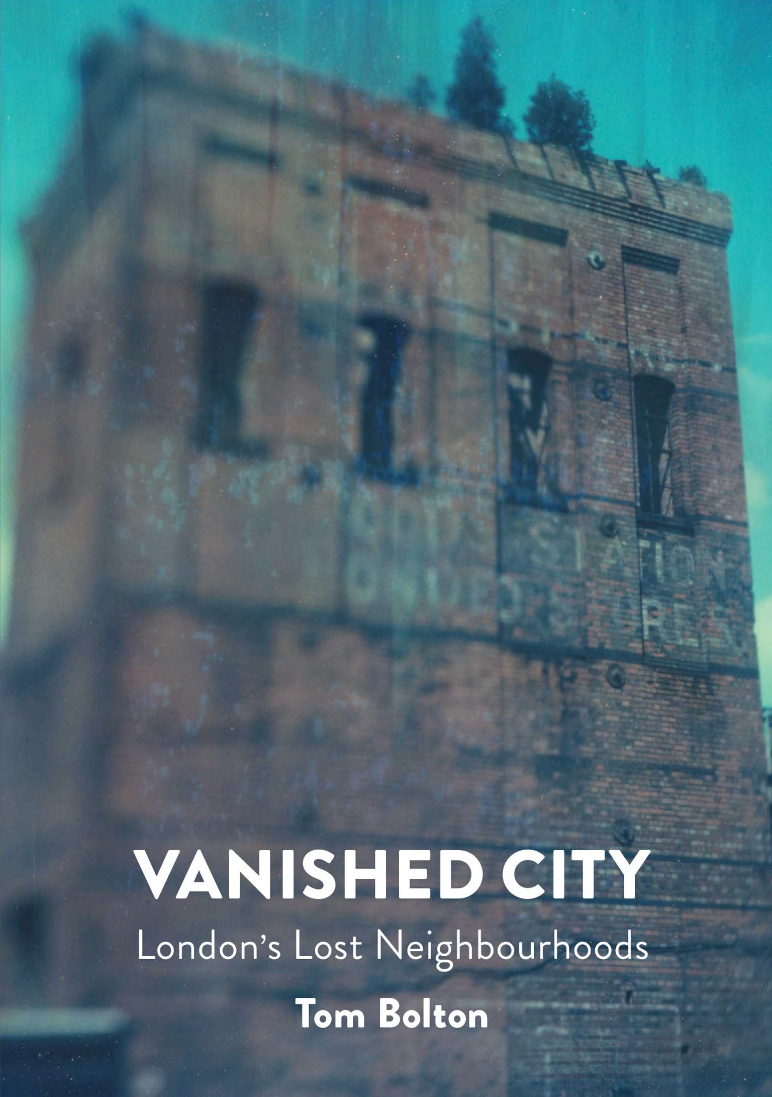 Vanished City: London's Lost Neighbourhoods (Strange Attractor Press) Architecture