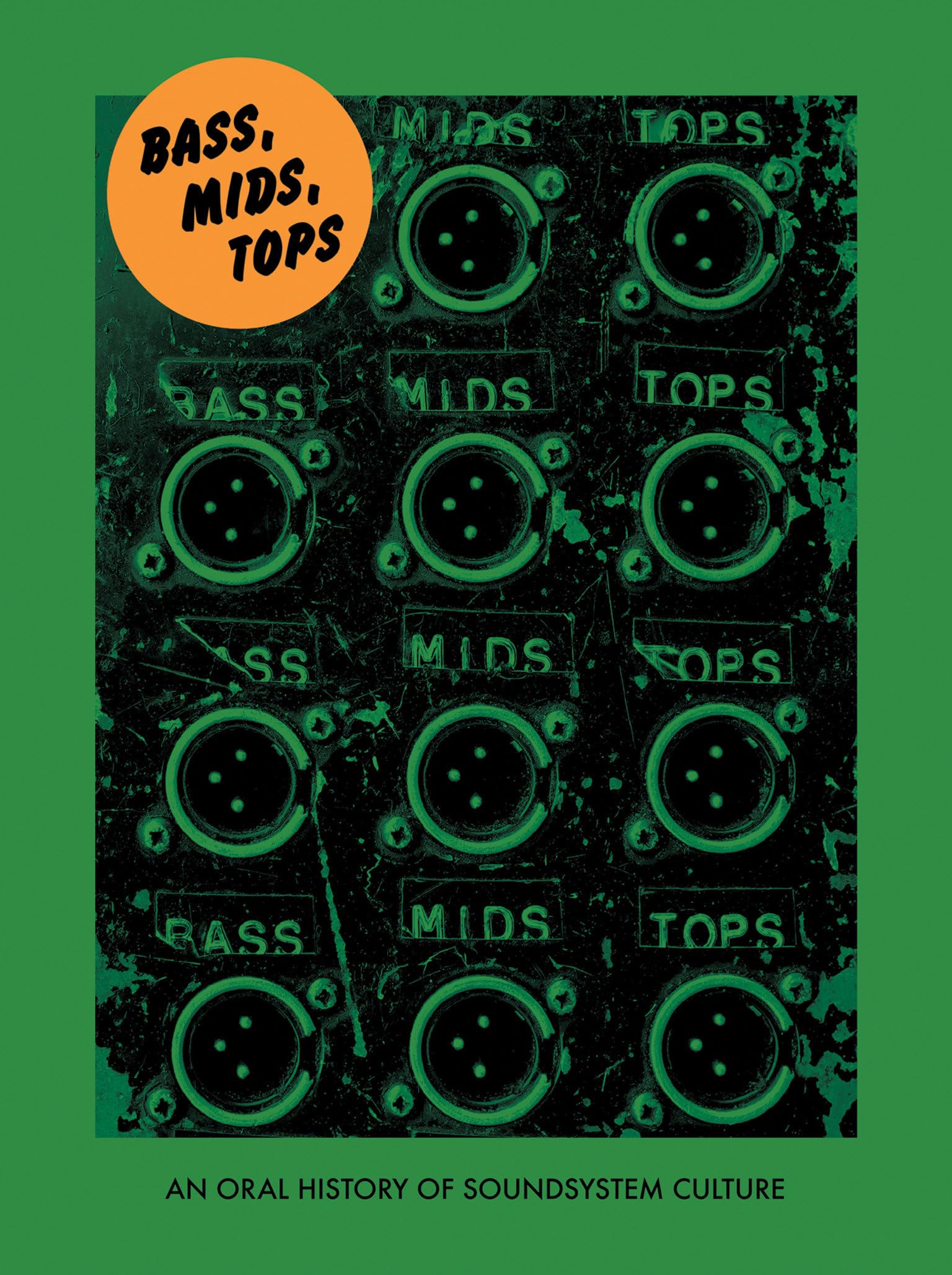 Bass, Mids, Tops: An Oral History of Sound System Culture (Strange Attractor Press) Books