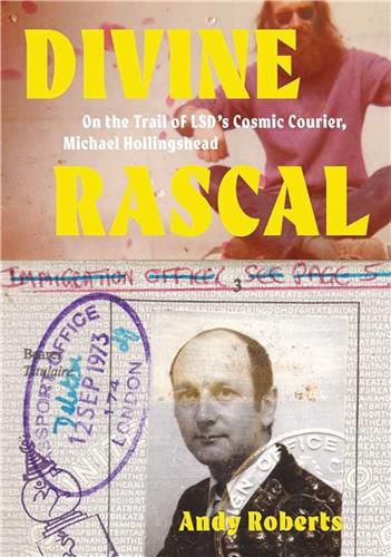 Divine Rascal On the Trail of LSD´s Cosmic Courier Michael Hollingshead Books