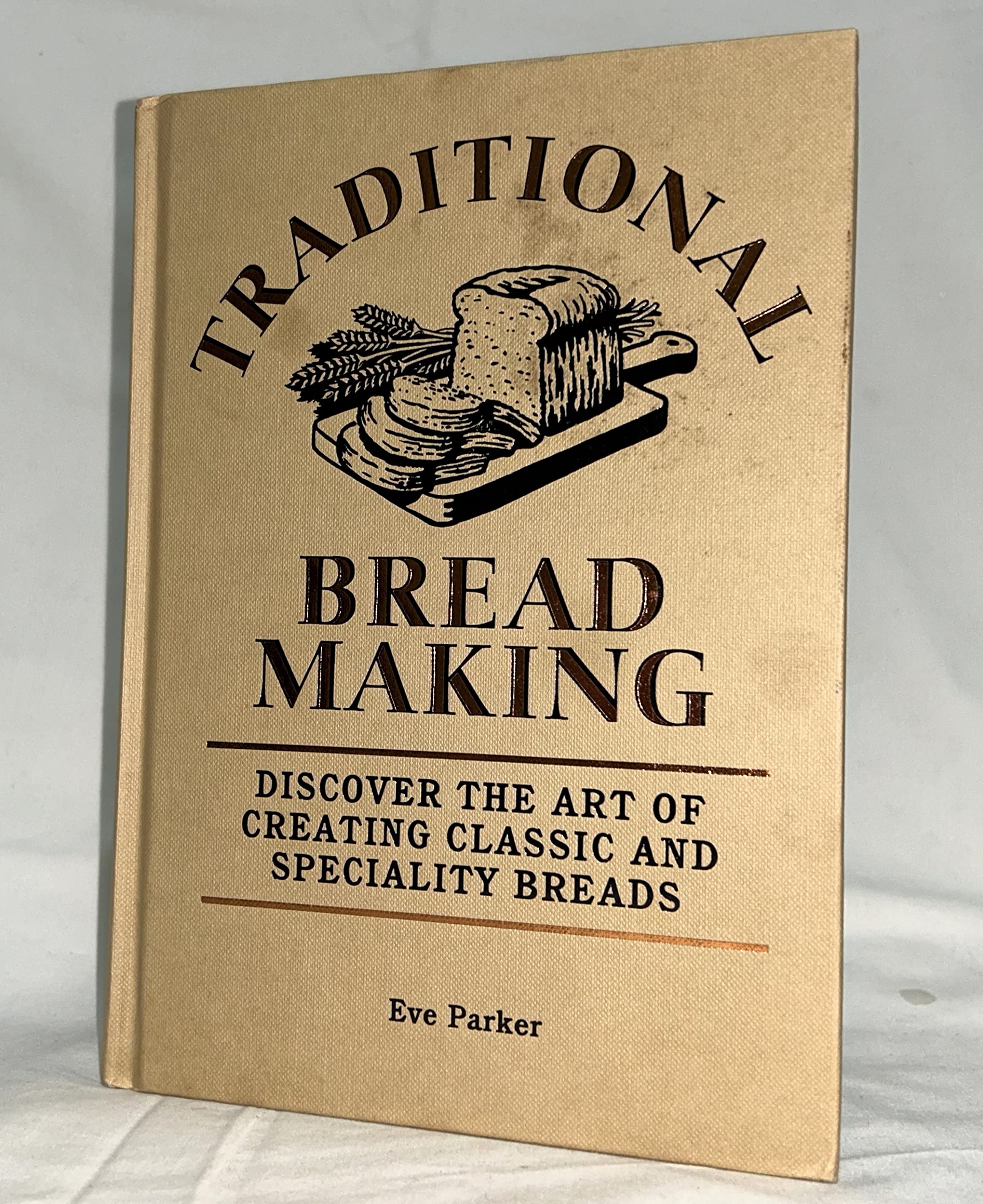 Traditional Bread Baking: Discover the Art of Creating Classic and Specialty Breads Books