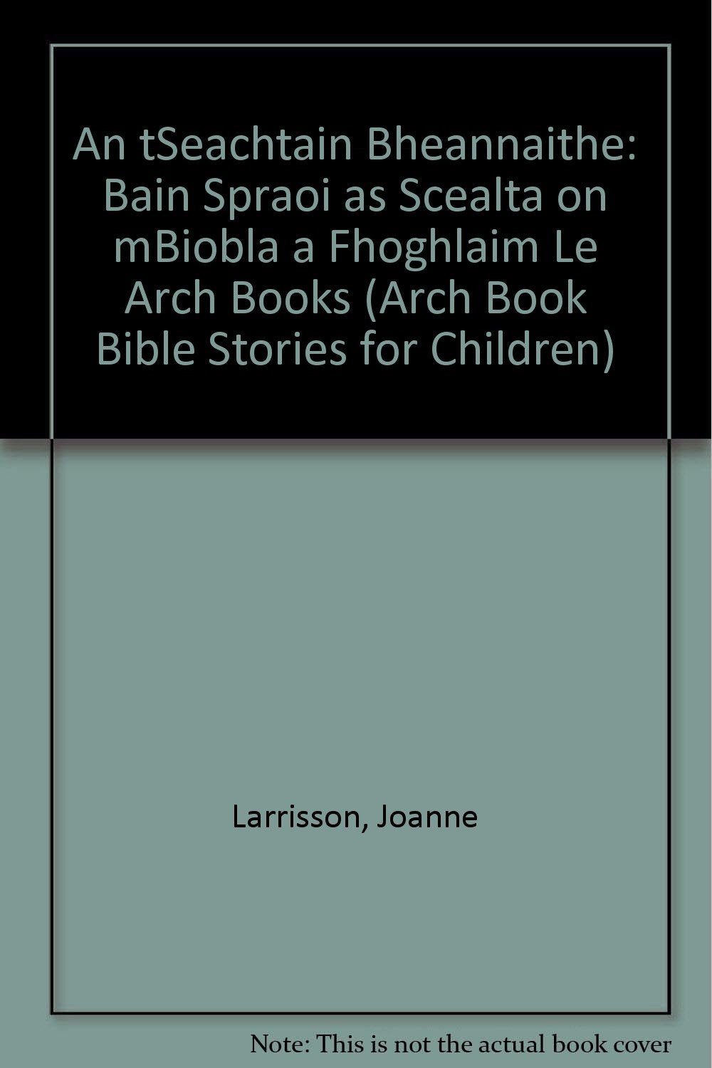 An tSeachtain Bheannaithe: Bain Spraoi as Scealta on mBiobla a Fhoghlaim Le Arch Books book