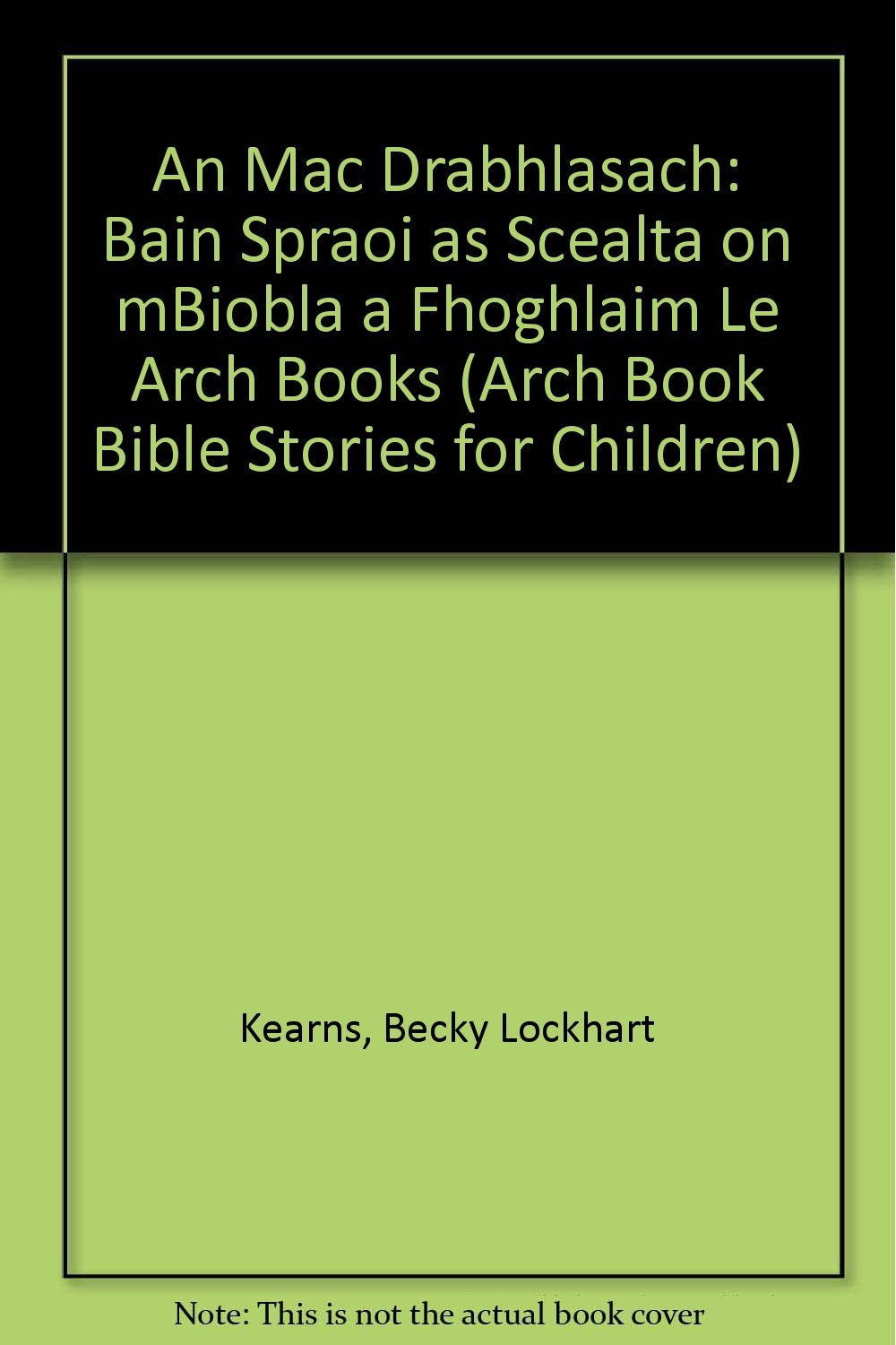 An Mac Drabhlasach: Bain Spraoi as Scealta on mBiobla a Fhoghlaim Le Arch Books book